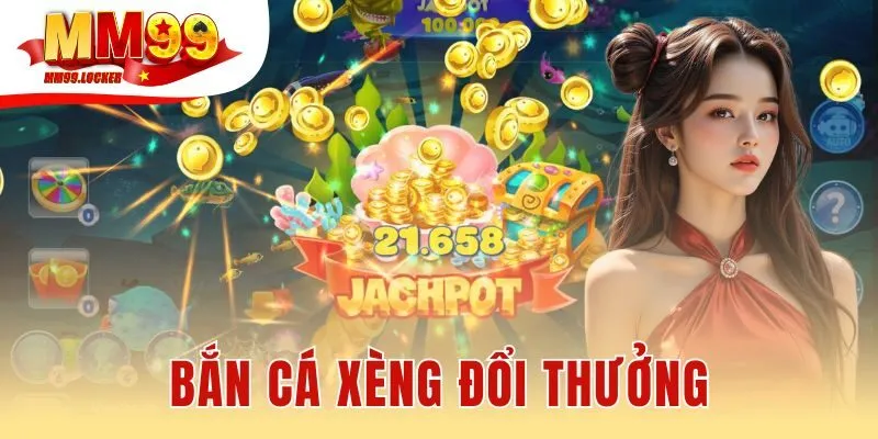Bắn cá xèng đổi thưởng