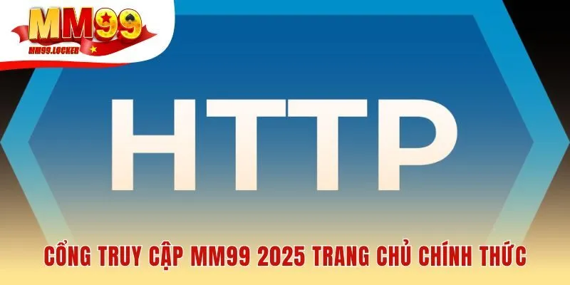 Link vào MM99 chính thức đảm bảo truy cập ổn định và an toàn