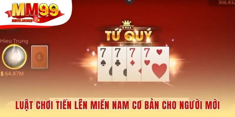 Luật chơi tiến lên miền nam giải thích các quy tắc nền tảng