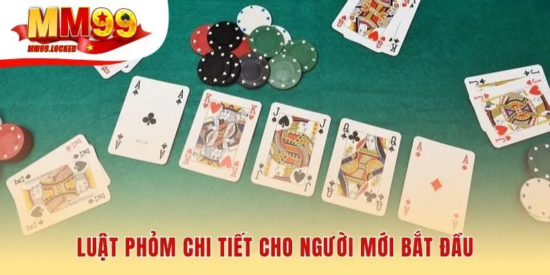 Luật chơi phỏm bao gồm quy tắc chia bài và tính điểm