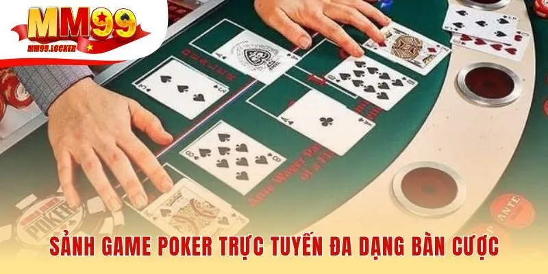 Sảnh game poker đa dạng bàn cược cho người mới và cao thủ