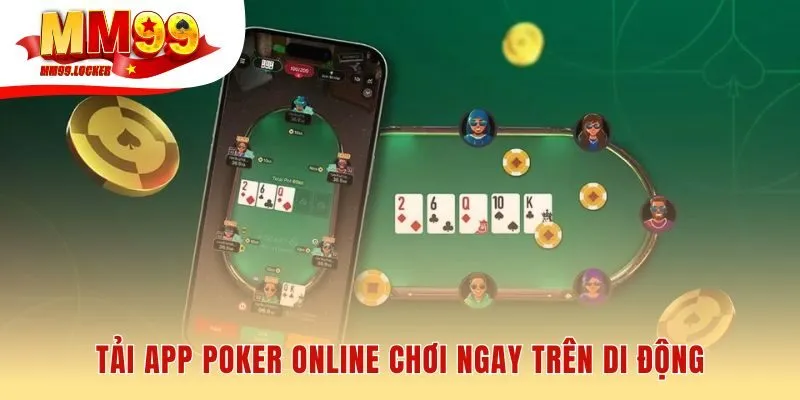 Tải app poker online để chơi game tiện lợi trên điện thoại